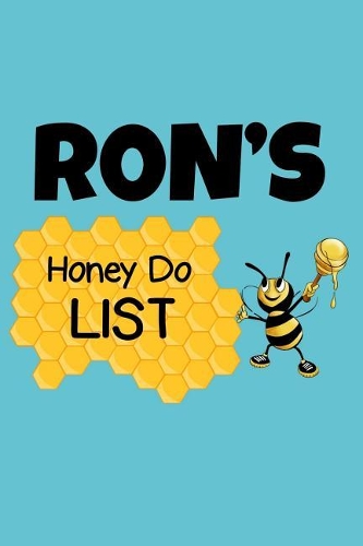 Ron's Honey Do List: Personalized Honey-Do Notebook for Men Named Ron - Cute Lined Note Book Pad - Novelty Notepad with Lines - Bee & Honey To Do List Journal for Men, H