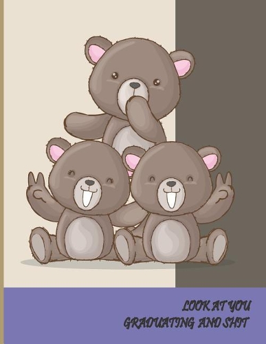 Look at You Graduating and Shit: 2019 - 2020 Academic Monthly Calendar, Ruled Blank Composition Notebook, special Gift for Graduation, High school, Congratulations Funny Journal for