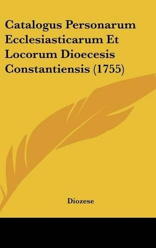 Catalogus Personarum Ecclesiasticarum Et Locorum Dioecesis Constantiensis (1755)