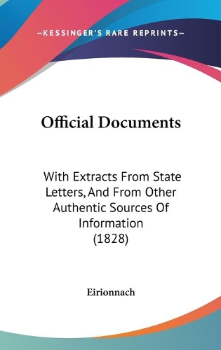 Official Documents: With Extracts From State Letters, And From Other Authentic Sources Of Information (1828)