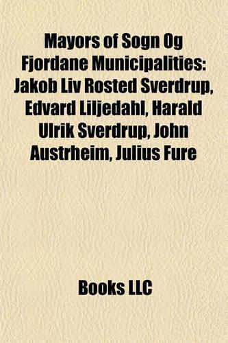 Mayors of Sogn Og Fjordane Municipalities: Jakob LIV Rosted Sverdrup, Edvard Liljedahl, Harald Ulrik Sverdrup, John Austrheim, Julius Fure(English)