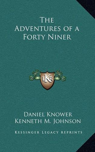 The Adventures of a Forty Niner: (English)
