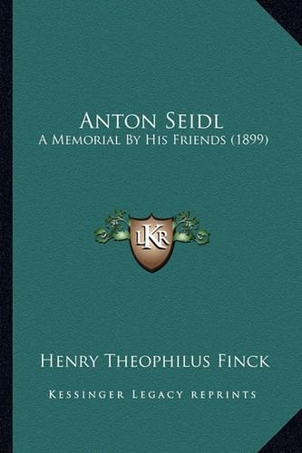 Anton Seidl: A Memorial By His Friends (1899)(English)