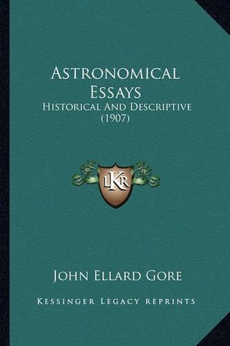 Astronomical Essays: Historical and Descriptive (1907)(English)