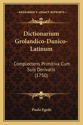 Dictionarium Grolandico-Danico-Latinum
