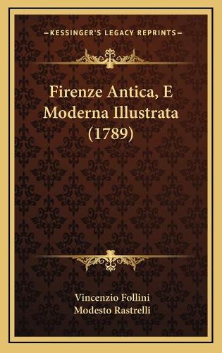 Firenze Antica, E Moderna Illustrata (1789)