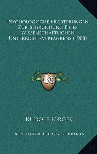 Psychologische Erorterungen Zur Begrundung Eines Wissenschaftlichen Unterrichtsverfahrens (1908)