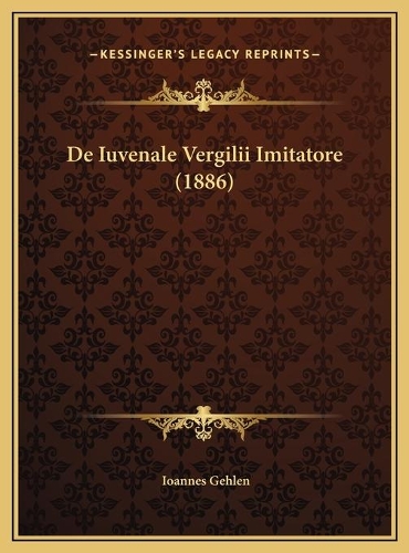 De Iuvenale Vergilii Imitatore (1886)