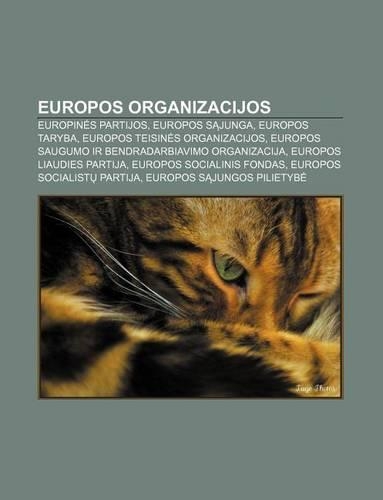 Europos Organizacijos: Europin S Partijos, Europos S Junga, Europos Taryba, Europos Teisin S Organizacijos(Lithuanian)