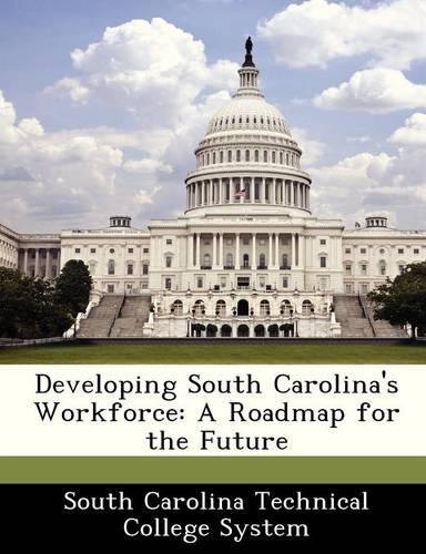 Developing South Carolina's Workforce: A Roadmap for the Future(English)
