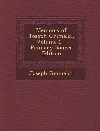 Memoirs of Joseph Grimaldi, Volume 2