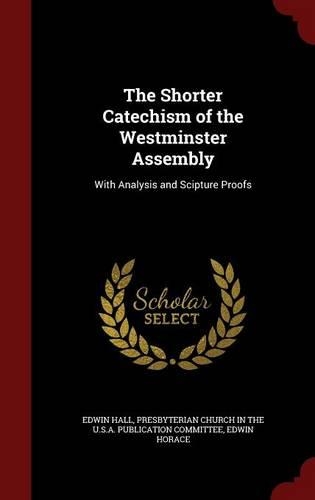 The Shorter Catechism of the Westminster Assembly
