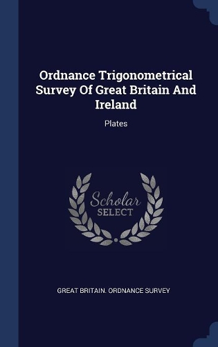 Ordnance Trigonometrical Survey Of Great Britain And Ireland