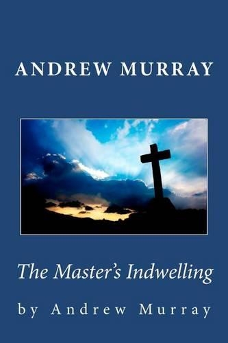 Andrew Murray: The Master's Indwelling