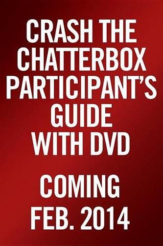 Crash the Chatterbox Participant's Guide with DVD
