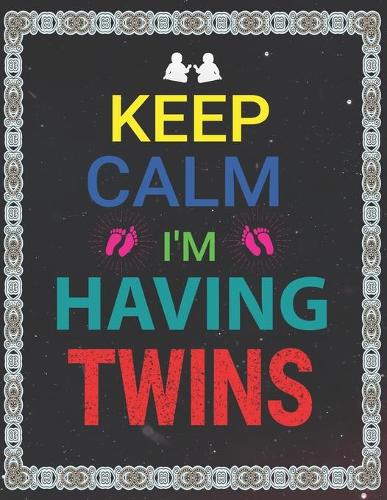 Keep Calm I'm Having Twins