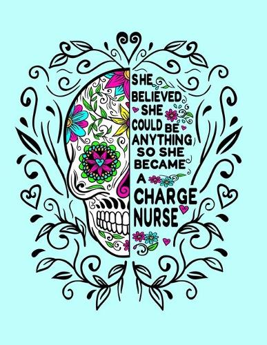 She Believed She Could Be Anything So She Became a Charge Nurse