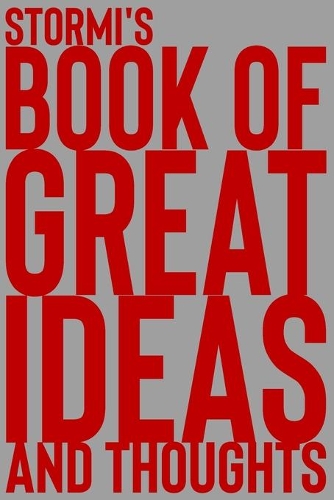 Stormi's Book of Great Ideas and Thoughts: 150 Page Dotted Grid and individually numbered page Notebook with Colour Softcover design. Book format: 6 x 9 in(6678 Book of Great Ideas and Thoughts)