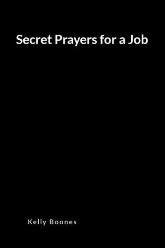Secret Prayers for a Job: An Inspirational Prayer and Intercession Blank Lined Journal Diary