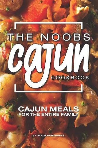The Noobs Cajun Cookbook