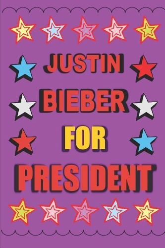Justin Bieber for President: Empty Lined Journal Vote for Justin Bieber