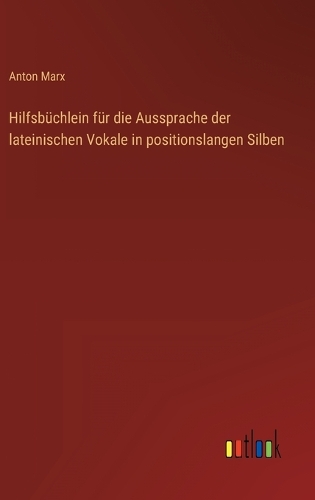 Hilfsbüchlein für die Aussprache der lateinischen Vokale in positionslangen Silben
