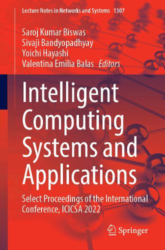 Intelligent Computing Systems and Applications: Select Proceedings of the International Conference, ICICSA 2022(1307 Lecture Notes in Networks and Systems)
