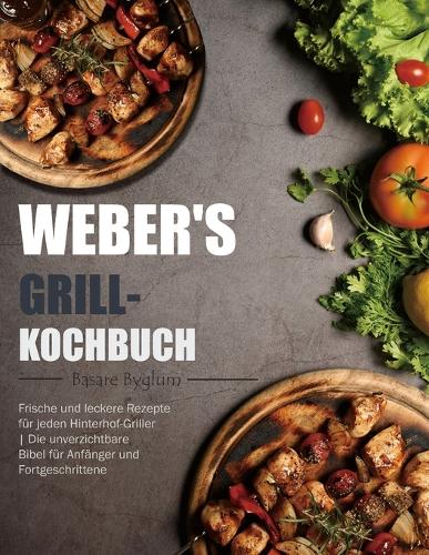 Weber's Grill-Kochbuch