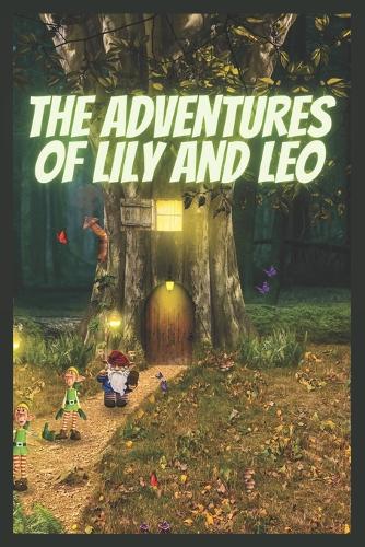The Adventures of Lily and Leo: A Magical Journey through the Enchanted Forest