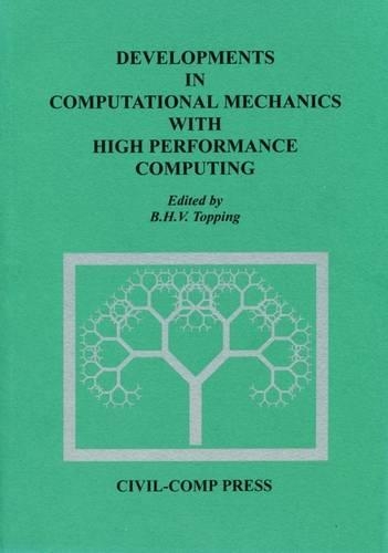 Developments in Computational Mechanics with High Performance Computing