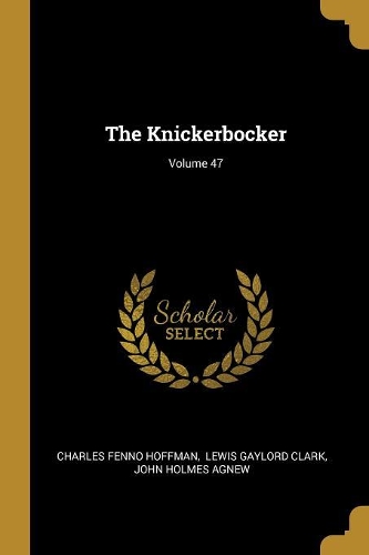 The Knickerbocker; Volume 47