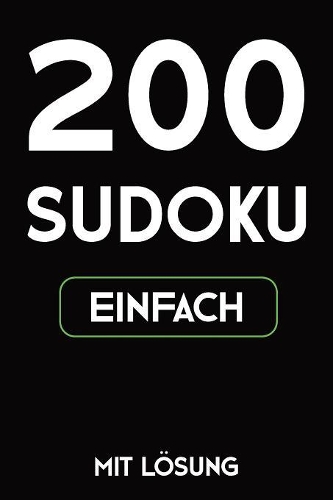 200 Sudoku einfach mit Lösung: Puzzle Rätsel Heft, 9x9, 2 Rätsel pro Seite