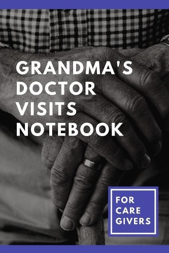 Grandma's Doctor Visits Notebook For Caregivers