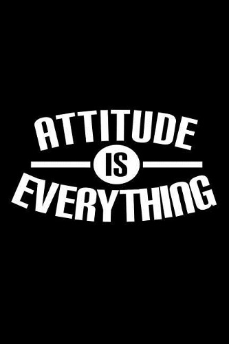 Attitude Is Everything