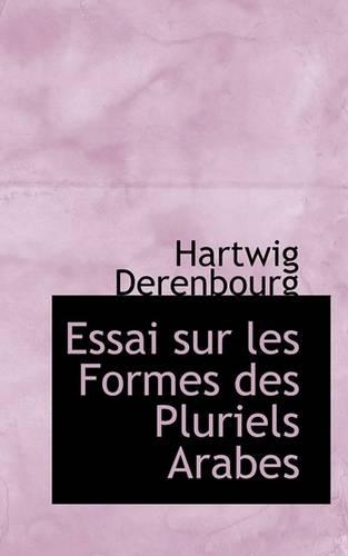 Essai Sur Les Formes Des Pluriels Arabes: (English)