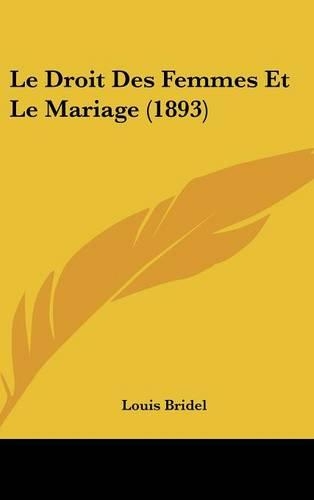 Le Droit Des Femmes Et Le Mariage (1893)