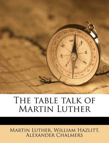 The Table Talk of Martin Luther