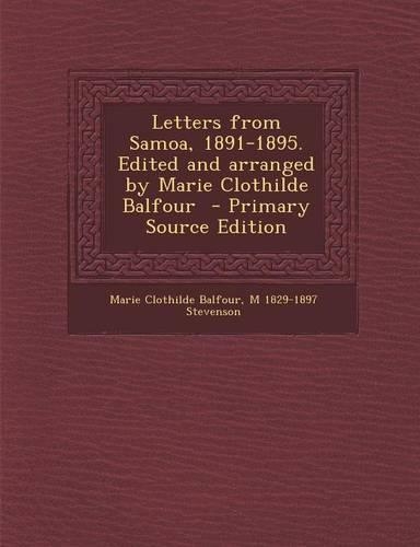 Letters from Samoa, 1891-1895. Edited and Arranged by Marie Clothilde Balfour