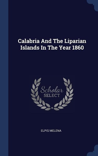 Calabria And The Liparian Islands In The Year 1860