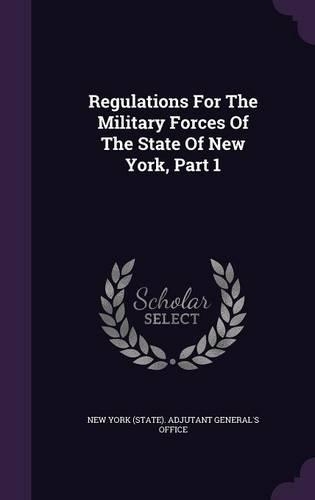 Regulations for the Military Forces of the State of New York, Part 1