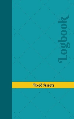 Fixed Assets Log: Logbook, Journal - 102 pages, 5 x 8 inches(Unique Logbooks/Record Books)