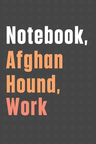 Notebook, Afghan Hound, Work