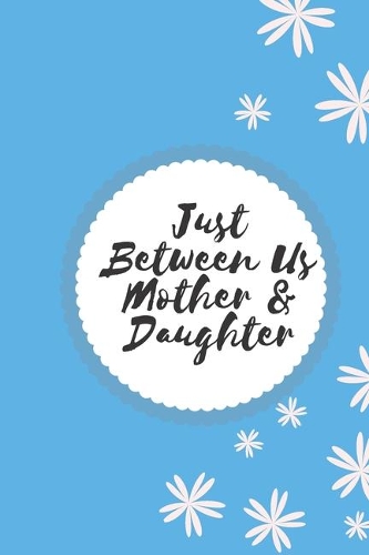 Just Between Us Mother & Daughter
