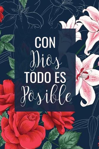Con Dios Todo Es Posible: Libreta De Apuntes Cristianos Spanish Journal Gifts Cuaderno Con Paginas Blancas Regalo Para Mujer