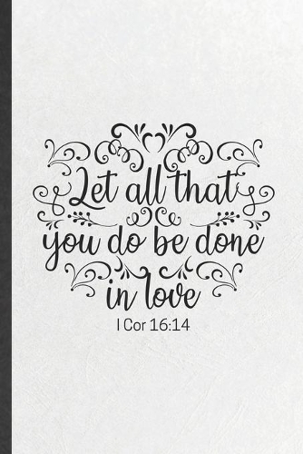 Let All That You Do Be Done in Love 1 Cor 16