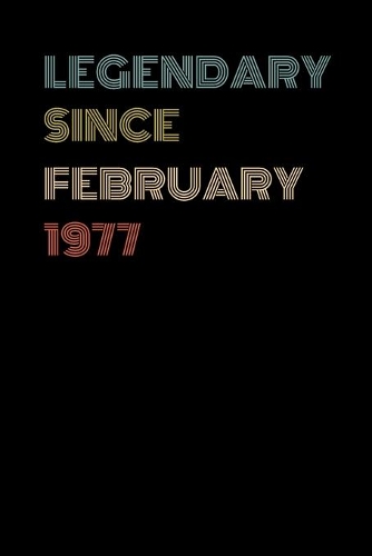 Legendary Since February 1977 - Birthday Gift For 42 Year Old Men and Women Born in February 1977