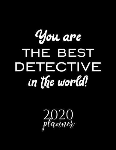 You Are The Best Detective In The World! 2020 Planner