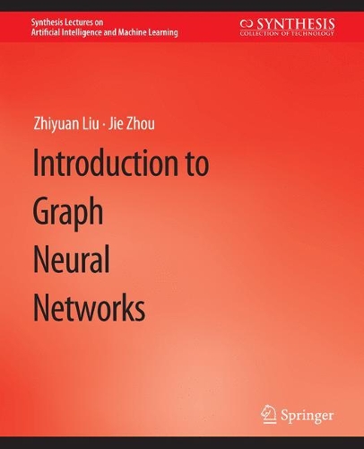 Introduction to Graph Neural Networks: (Synthesis Lectures on Artificial Intelligence and Machine Learning)