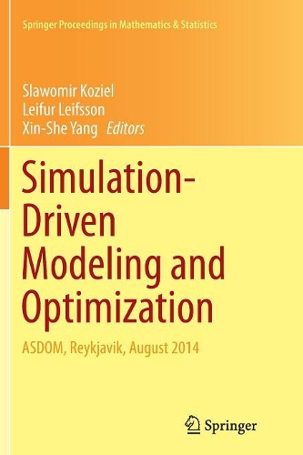 Simulation-Driven Modeling and Optimization: ASDOM, Reykjavik, August 2014(153 Springer Proceedings in Mathematics & Statistics)
