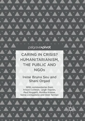 Caring in Crisis? Humanitarianism, the Public and NGOs